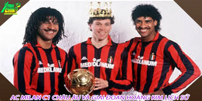 AC Milan C1 châu Âu và giai đoạn hoàng kim lịch sử