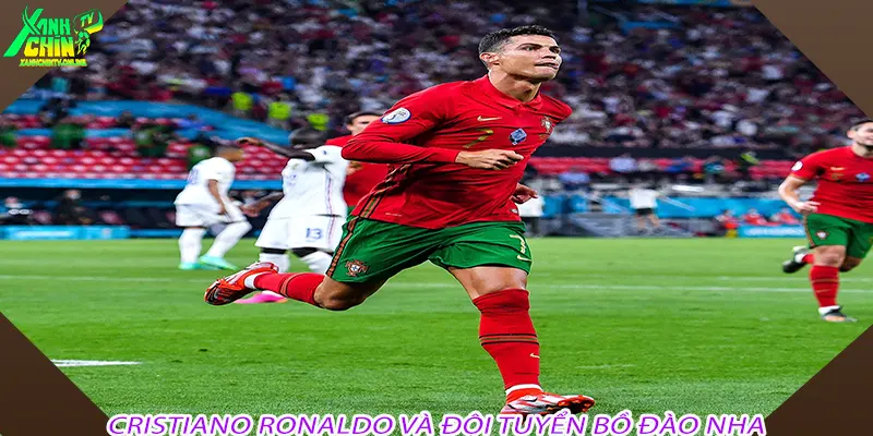 Cristiano Ronaldo và đội tuyển Bồ Đào Nha