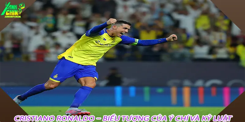 Cristiano Ronaldo – Biểu Tượng Của Ý Chí Và Kỷ Luật