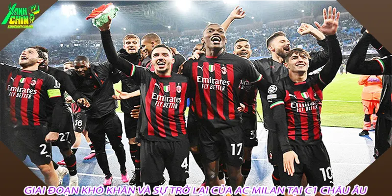 Giai đoạn khó khăn và sự trở lại của AC Milan tại C1 châu Âu