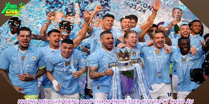 Những mùa giải đáng nhớ của Manchester City tại C1 châu Âu