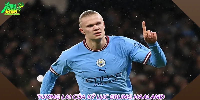Tương lai của kỷ lục Erling Haaland