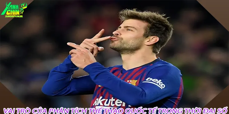 Vai trò của phân tích thể thao quốc tế trong thời đại số