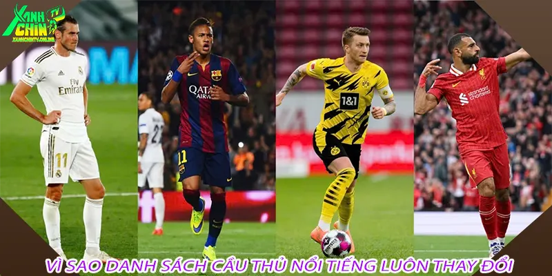 Vì Sao Danh Sách Cầu Thủ Nổi Tiếng Luôn Thay Đổi